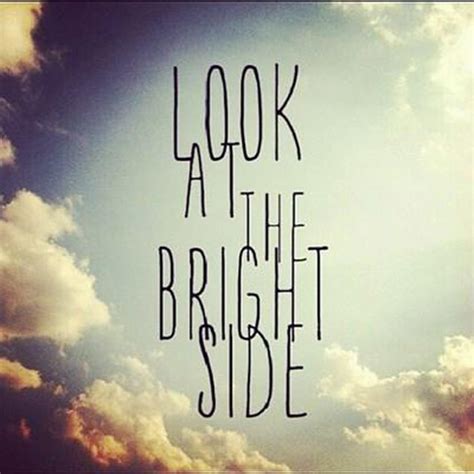 Look On The Bright Side Quotes. QuotesGram