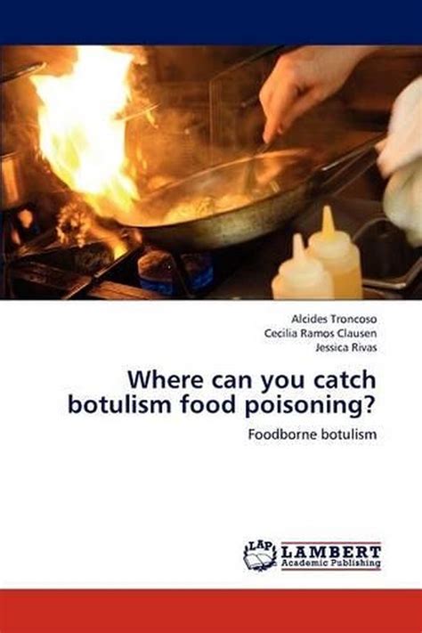 Where Can You Catch Botulism Food Poisoning?: Foodborne botulism by ...