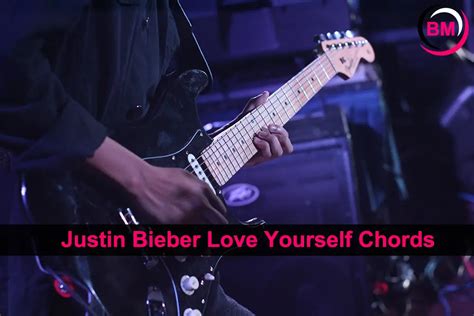 Justin Bieber Love Yourself Chords: How to Play Them on Guitar