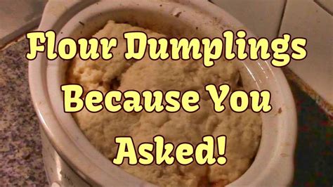 Flour Dumplings! You ASKED! - YouTube