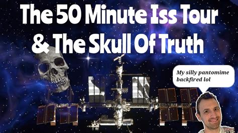 The 50 Minute International Space Station Tour & The Skull Of Truth. - YouTube