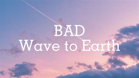 Wave to earth - Bad｜Lyrics - YouTube