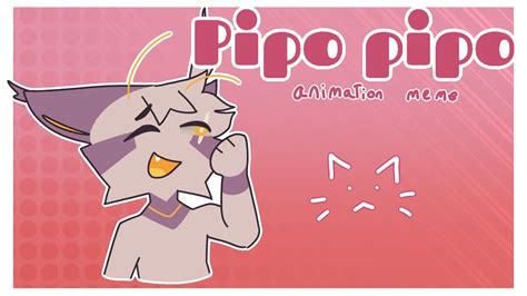 Pipo Pipo // animation meme - YouTube