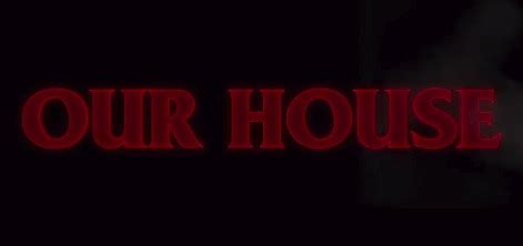 Movie Review: 'Our House' - RedCarpetCrash.com