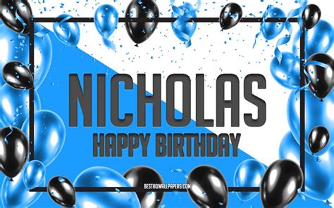 Download wallpapers Happy Birthday Nicholas, Birthday Balloons Background, Nicholas, wallpapers ...