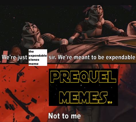 I still enjoy the expendable clones meme, no matter how many times i see it : r/PrequelMemes