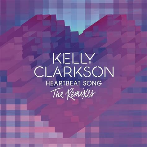 Kelly Clarkson – Heartbeat Song (Nebuer Remix) Lyrics | Genius Lyrics