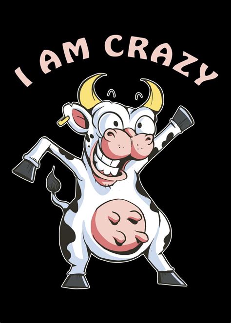 'I am a crazy cow' Poster, picture, metal print, paint by fansinn | Displate