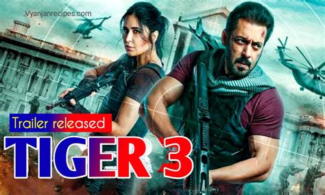 Tiger 3 Trailer: સલમાન ખાનની એક્શન ફિલ્મ ટાઈગર 3 નું ટેલર થયું રીલીઝ ...