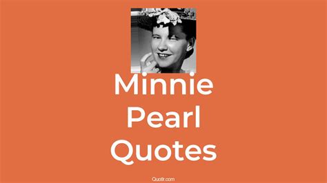 23+ Minnie Pearl Quotes That Are cheerful, country and humor