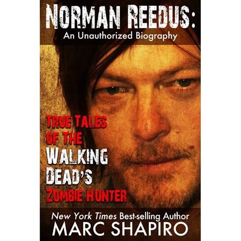 Norman Reedus: True Tales of The Walking Dead’s Zombie Hunter - An Unauthorized Biography by ...