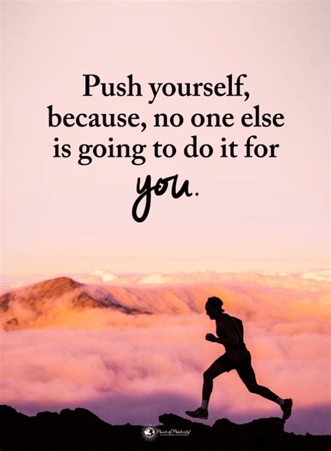 Push yourself, because, no one else is going to do it for you | Push yourself Quotes - 101 Quotes