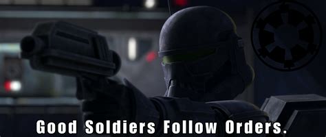 Good soldiers follow orders Latest Memes - Imgflip