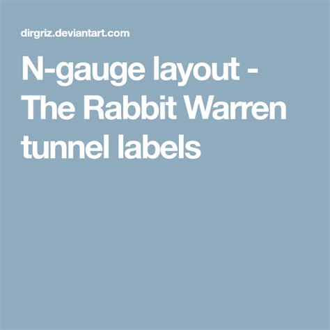 N-gauge layout - The Rabbit Warren tunnel labels | Labels, Gauges, Tunnel