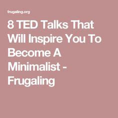 8 TED Talks That Will Inspire You To Become A Minimalist - Frugaling ...