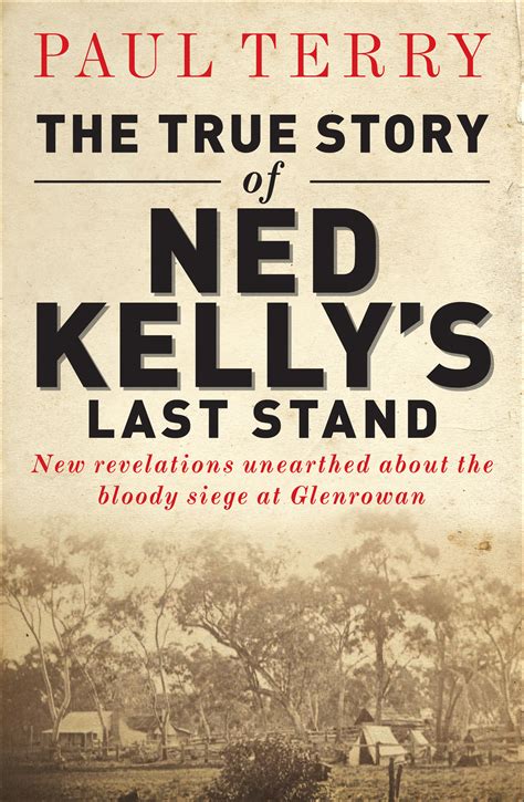 The True Story of Ned Kelly's Last Stand - Paul Terry - 9781760110871 - Allen & Unwin - Australia