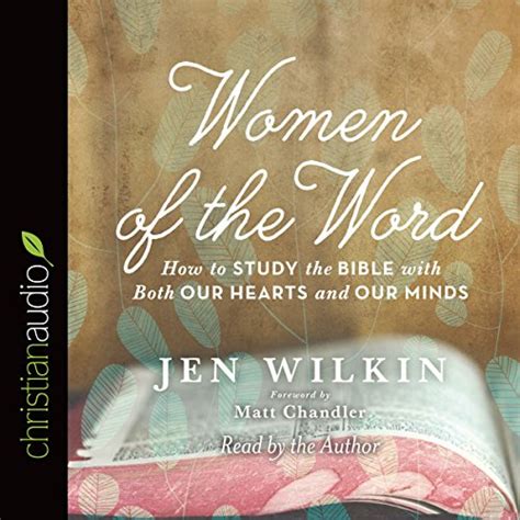 Women of the Word: How to Study the Bible with Both Our Hearts and Our ...