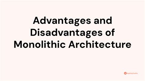 Advantages and Disadvantages of Monolithic Architecture