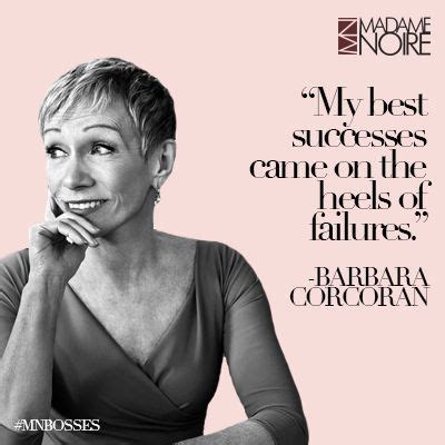 Barbara Corcoran Quotes Barbara corcoran once said…