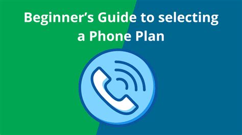 Beginner’s Guide to selecting a Phone Plan