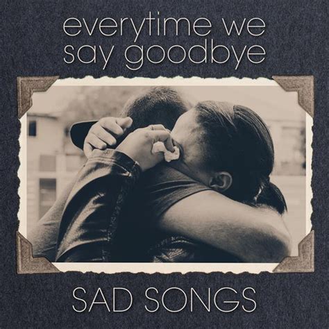 Every Time We Say Goodbye: Sad Songs - Compilation by Various Artists ...