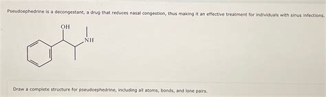 Solved Pseudoephedrine is a decongestant, a drug that | Chegg.com