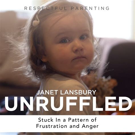 Stuck in a Pattern of Frustration and Anger - Janet Lansbury