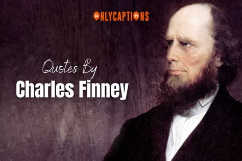 910+ Quotes By Charles Finney (2024) Life-Altering Words