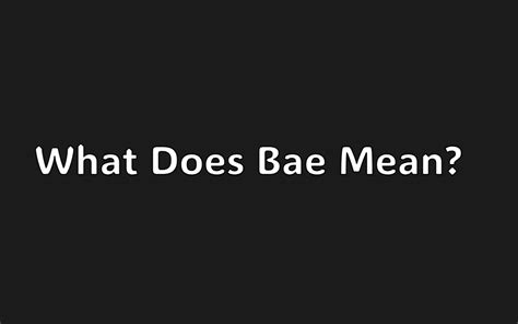 What Does Bae Mean? Stand for? - JustSlang