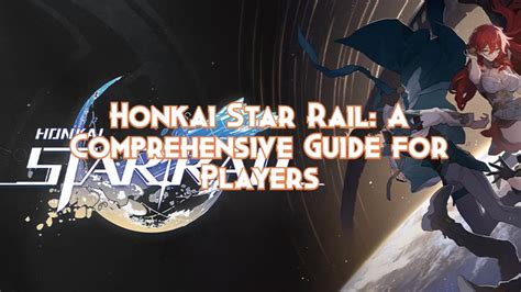 Honkai Star Rail: A Comprehensive Guide for Players - Pillar Of Gaming