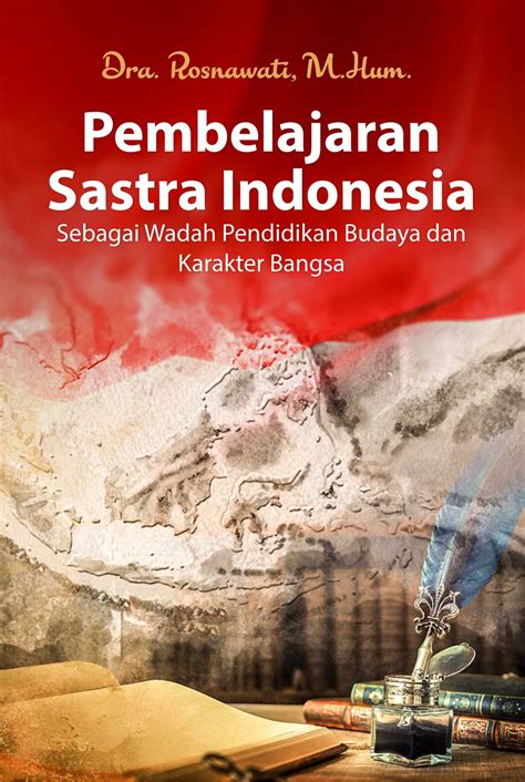 Buku Pembelajaran Sastra Indonesia Sebagai Wadah Pendidikan Budaya