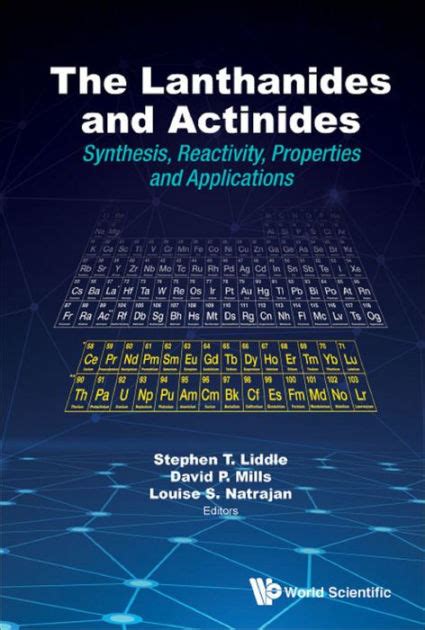 LANTHANIDES AND ACTINIDES, THE: Synthesis, Reactivity, Properties and Applications by Stephen T ...