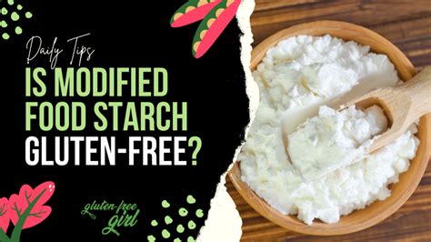 Is Modified Food Starch Gluten-free? – Gluten Free Girl