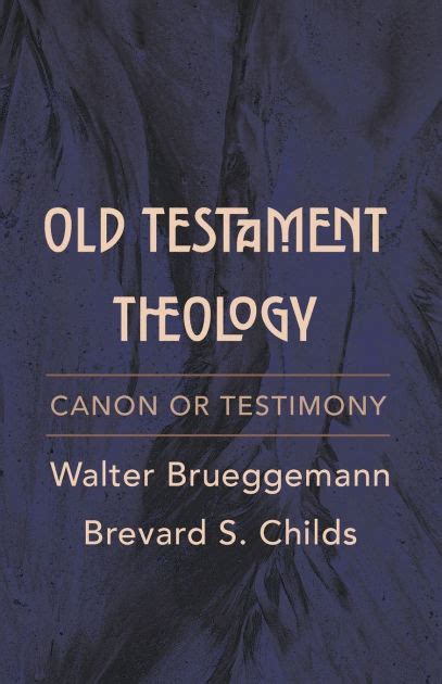 Old Testament Theology: Canon or Testimony by Walter Brueggemann, Brevard S. Childs, Paperback ...