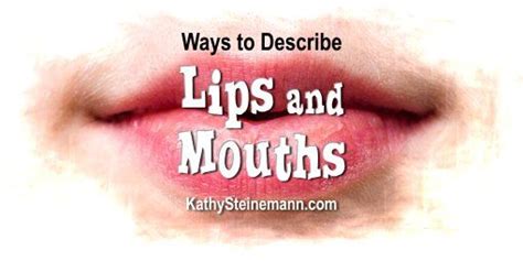 600+ Ways to Describe Lips and Mouths: A Word List for Writers | Describing words, Writing words ...