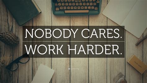 “NOBODY CARES. WORK HARDER.” Wallpaper by QuoteFancy