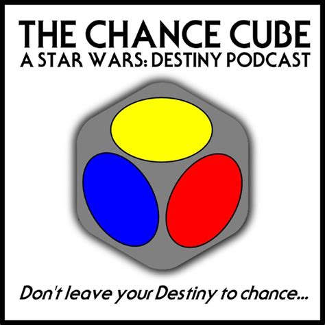 The Chance Cube - A Star Wars: Destiny Podcast by The Chance Cube - A ...