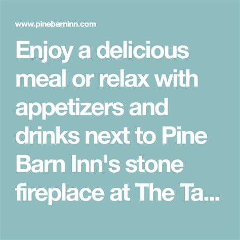 Enjoy a delicious meal or relax with appetizers and drinks next to Pine Barn Inn's stone ...