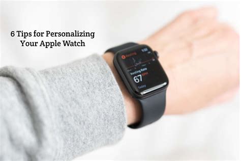 6 Tips for Personalizing Your Apple Watch