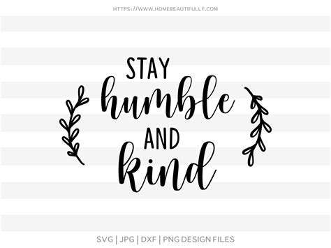 Stay Humble and Kind - Free Motivational Quote SVG | Home Beautifully