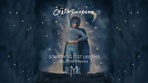 The Chainsmokers feat. Coldplay - Something Just Like This (Yellohips ...