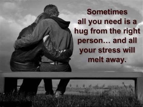 Hug Right Person, Your Stress will melt Away. – Love Quotes - BoomSumo