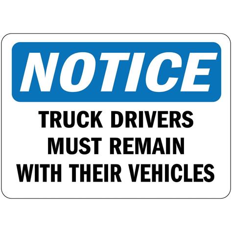 Notice - Truck Drivers Must Remain With Their Vehicles Safety Notice Signs For Work Place Safety ...