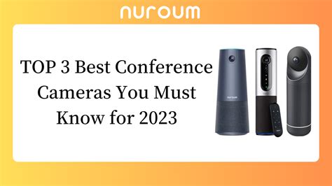 TOP 3 Best Conference Cameras You Must Know for 2023