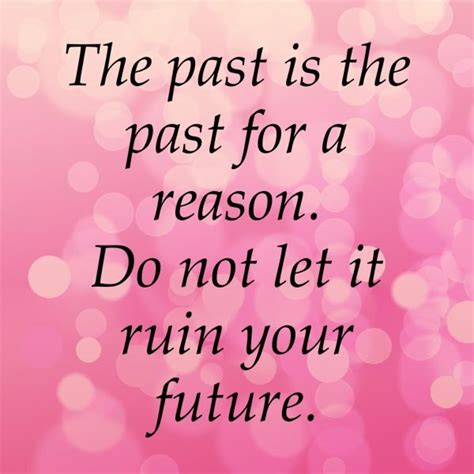 Motivational Quote: The Past is the Past for a Reason