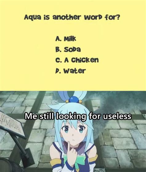 Here is another Aqua meme : r/goodanimemes