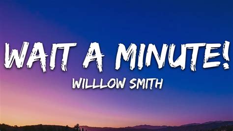 Willow Smith - Wait a Minute! (Lyrics) - YouTube Music