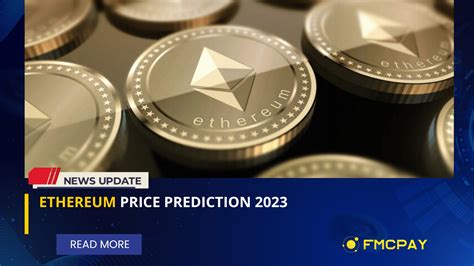 Ethereum Price Prediction 2023 | FMCPay News