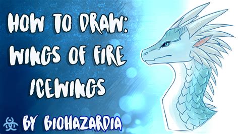 [TUTORIAL] How to Draw - Wings of Fire: IceWing by Biohazardia on DeviantArt