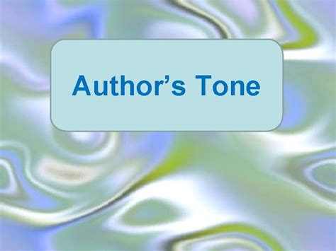 Authors Tone What is an authors tone What